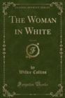 Image for The Woman in White, Vol. 1 of 3 (Classic Reprint)