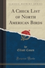 Image for A Check List of North American Birds (Classic Reprint)