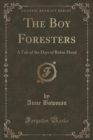 Image for The Boy Foresters: A Tale of the Days of Robin Hood (Classic Reprint)