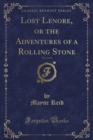 Image for Lost Lenore, or the Adventures of a Rolling Stone, Vol. 2 of 3 (Classic Reprint)