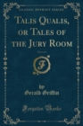 Image for Talis Qualis, or Tales of the Jury Room, Vol. 3 of 3 (Classic Reprint)