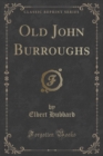 Image for Old John Burroughs (Classic Reprint)