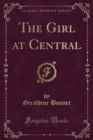 Image for The Girl at Central (Classic Reprint)