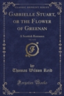 Image for Gabrielle Stuart, or the Flower of Greenan, Vol. 1 of 2