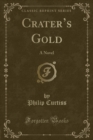 Image for Craters Gold: A Novel (Classic Reprint)