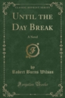 Image for Until the Day Break: A Novel (Classic Reprint)
