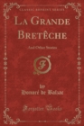 Image for La Grande Breteche: And Other Stories (Classic Reprint)