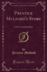 Image for Prentice Mulford&#39;s Story: Life by Land and Sea (Classic Reprint)