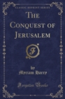 Image for The Conquest of Jerusalem (Classic Reprint)