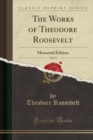Image for The Works of Theodore Roosevelt, Vol. 12: Memorial Edition (Classic Reprint)