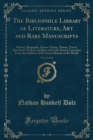 Image for The Bibliophile Library of Literature, Art and Rare Manuscripts, Vol. 21 of 30: History, Biography, Science, Poetry, Drama, Travel, Adventure, Fiction, and Rare and Little-Known Literature From the Ar
