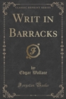 Image for Writ in Barracks (Classic Reprint)