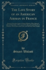 Image for The Life Story of an American Airman in France