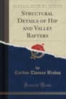 Image for Structural Details of Hip and Valley Rafters (Classic Reprint)