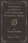 Image for The Giants, and How to Fight Them, And, Wonderful Things (Classic Reprint)