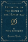 Image for Dovecote, or the Heart of the Homestead (Classic Reprint)