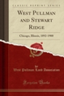 Image for West Pullman and Stewart Ridge: Chicago, Illinois, 1892-1900 (Classic Reprint)
