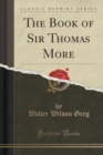 Image for The Book of Sir Thomas More (Classic Reprint)