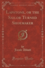 Image for Lapstone, or the Sailor Turned Shoemaker (Classic Reprint)