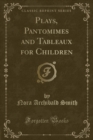 Image for Plays, Pantomimes and Tableaux for Children (Classic Reprint)