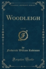 Image for Woodleigh, Vol. 1 of 3 (Classic Reprint)