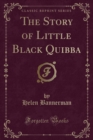 Image for The Story of Little Black Quibba (Classic Reprint)