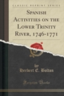 Image for Spanish Activities on the Lower Trinity River, 1746-1771 (Classic Reprint)