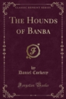 Image for The Hounds of Banba (Classic Reprint)