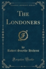 Image for The Londoners (Classic Reprint)