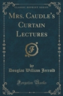 Image for Mrs. Caudle&#39;s Curtain Lectures (Classic Reprint)