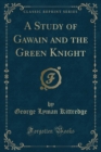 Image for A Study of Gawain and the Green Knight (Classic Reprint)
