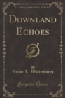 Image for Downland Echoes (Classic Reprint)