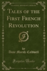 Image for Tales of the First French Revolution (Classic Reprint)