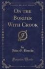 Image for On the Border with Crook (Classic Reprint)
