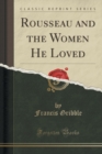 Image for Rousseau and the Women He Loved (Classic Reprint)