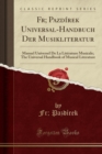 Image for Fr; Pazdirek Universal-Handbuch Der Musikliteratur: Manuel Universel De La Literature Musicale; The Universal Handbook of Musical Literature (Classic Reprint)