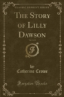 Image for The Story of Lilly Dawson, Vol. 3 of 3 (Classic Reprint)