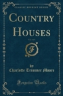 Image for Country Houses, Vol. 3 of 3 (Classic Reprint)