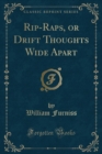 Image for Rip-Raps, or Drift Thoughts Wide Apart (Classic Reprint)