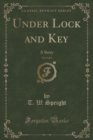 Image for Under Lock and Key, Vol. 3 of 3