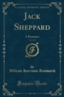 Image for Jack Sheppard, Vol. 2 of 3: A Romance (Classic Reprint)