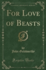 Image for For Love of Beasts (Classic Reprint)