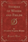 Image for Stories of Woods and Fields (Classic Reprint)