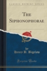Image for The Siphonophorae (Classic Reprint)