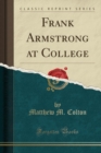 Image for Frank Armstrong at College (Classic Reprint)