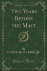 Image for Two Years Before the Mast (Classic Reprint)