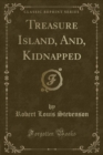 Image for Treasure Island, And, Kidnapped (Classic Reprint)
