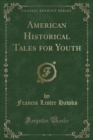 Image for American Historical Tales for Youth (Classic Reprint)