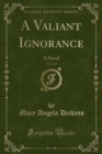 Image for A Valiant Ignorance, Vol. 3 of 3