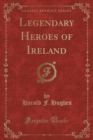 Image for Legendary Heroes of Ireland (Classic Reprint)